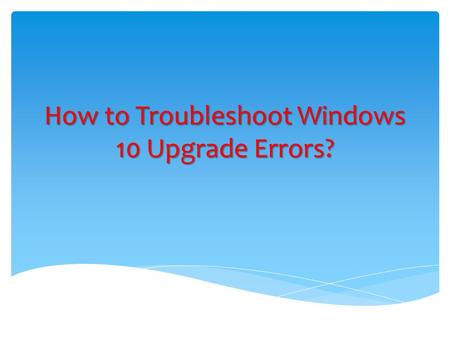 How to Troubleshoot Windows 10 Upgrade Errors?.  This phase runs on the source OS, due to which upgrade does not usually appear. If you encounter an.