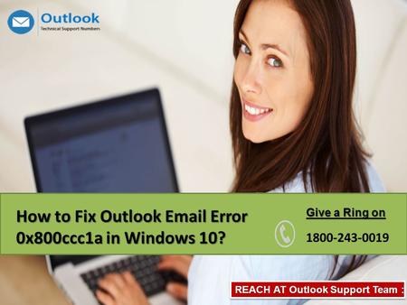 REACH AT Outlook Support Team : How to Fix Outlook  Error 0x800ccc1a in Windows 10? Give a Ring on.