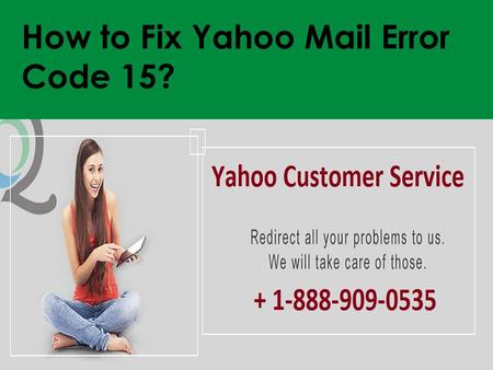 Fix Yahoo Mail Error Code 15 Call 1-888-909-0535 Yahoo Support

