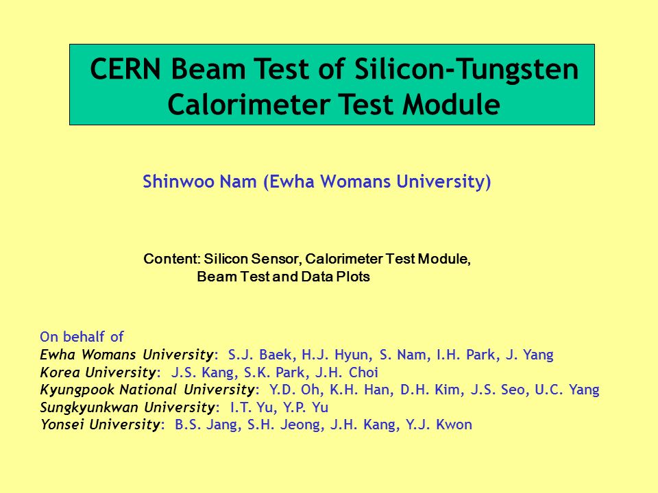 Cern Beam Test Of Silicon Tungsten Calorimeter Test Module Shinwoo Nam Ewha Womans University On Behalf Of Ewha Womans University S J Baek H J Hyun Ppt Download