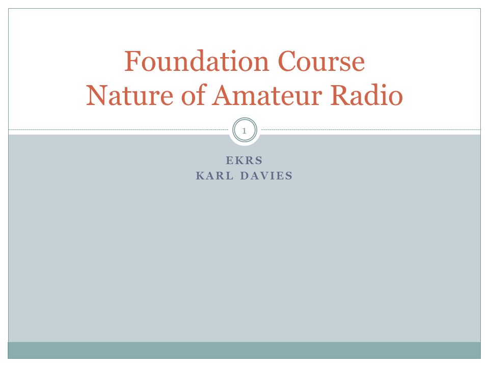 EKRS KARL DAVIES Foundation Course Nature of Amateur Radio ppt download