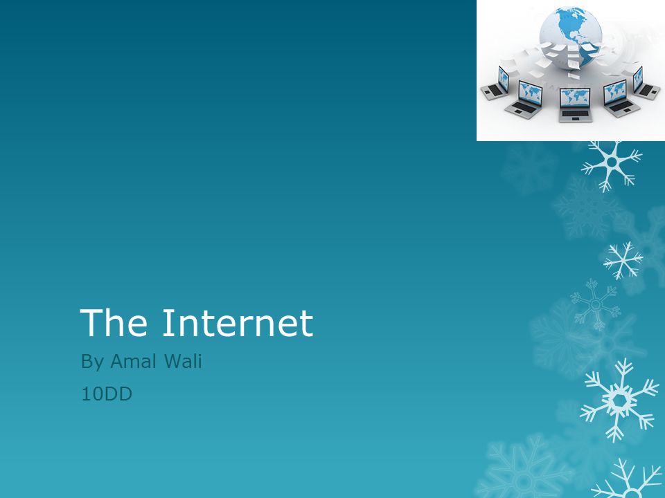 The Internet By Amal Wali 10DD. Contents  What is the Internet