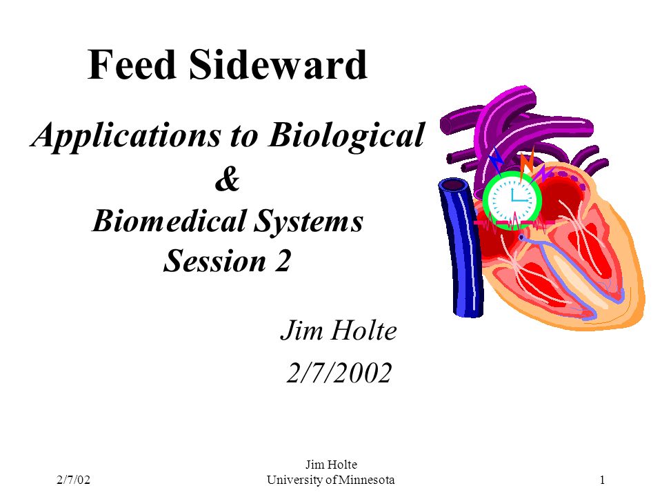 Jim Holte University Of Minnesota12 7 02 Feed Sideward Applications To Biological Biomedical Systems Session 2 Jim Holte 2 7 Ppt Download