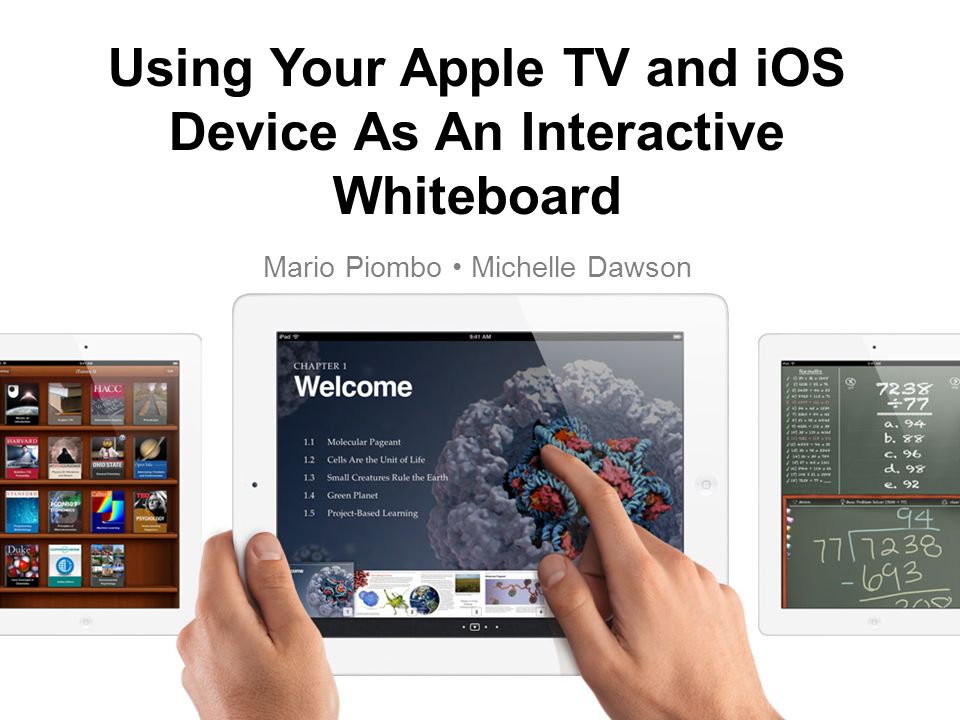 Using Your Apple TV and iOS Device As An Interactive Whiteboard Mario  Piombo Michelle Dawson. - ppt download