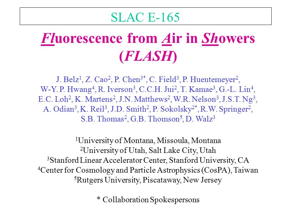 Fluorescence From Air In Showers Flash J Belz 1 Z Cao 2 P Chen 3 C Field 3 P Huentemeyer 2 W Y P Hwang 4 R Iverson 3 C C H Jui 2 T Ppt Download