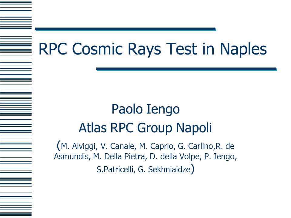 Rpc Cosmic Rays Test In Naples Paolo Iengo Atlas Rpc Group Napoli M Alviggi V Canale M Caprio G Carlino R De Asmundis M Della Pietra D Della Ppt Download