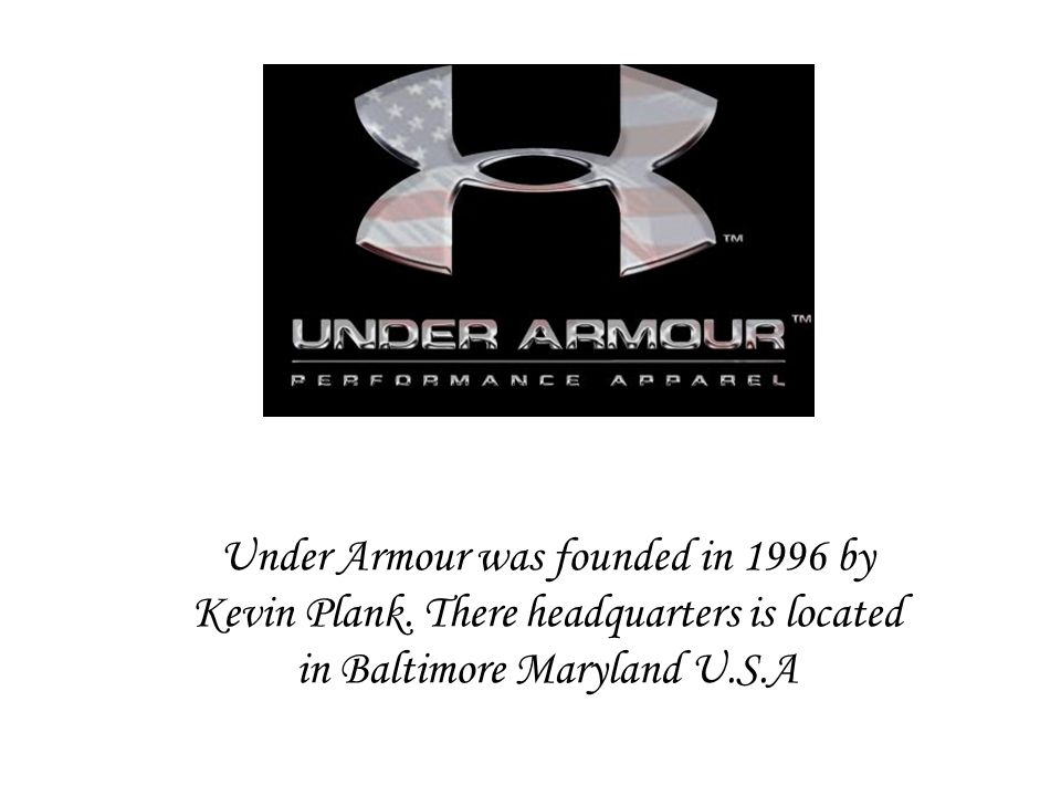 Under Armour was founded in 1996 by Kevin Plank - ppt video online download