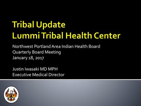 Tribal Update Lummi Tribal Health Center