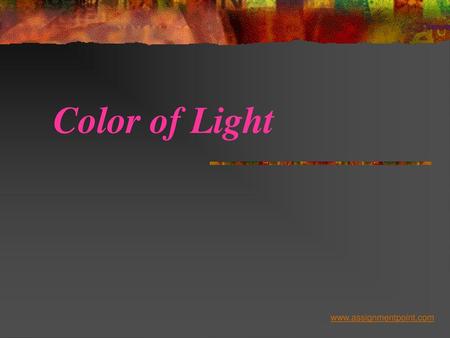 Color of Light www.assignmentpoint.com.