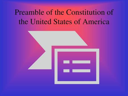 Preamble of the Constitution of the United States of America
