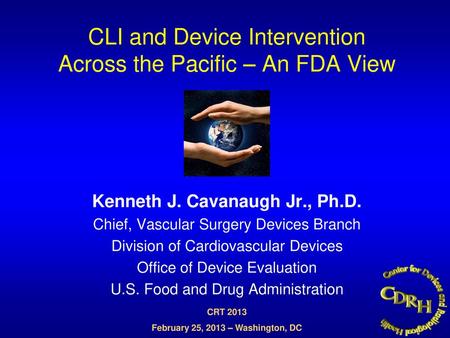 CLI and Device Intervention Across the Pacific – An FDA View