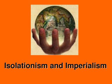 Isolationism and Imperialism
