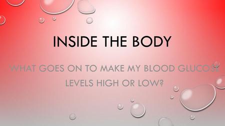 What goes on to make my blood glucose levels high or low?
