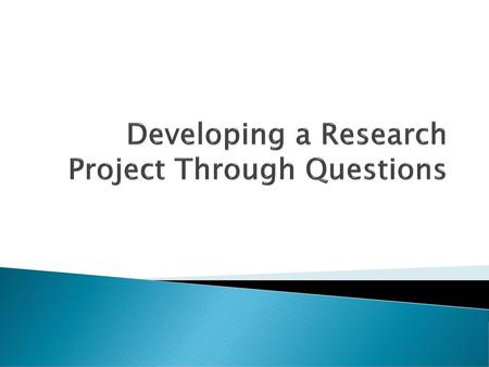 Developing a Research Project Through Questions