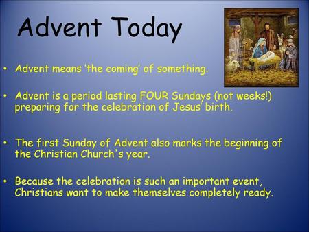Advent Today Advent means ‘the coming’ of something.