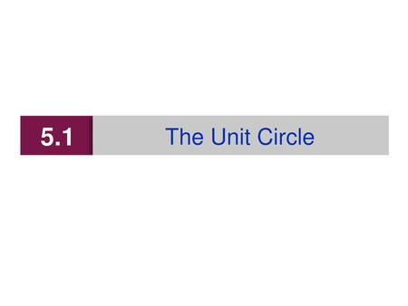 5.1 The Unit Circle.