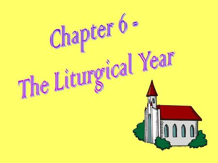 Chapter 6 - The Liturgical Year.