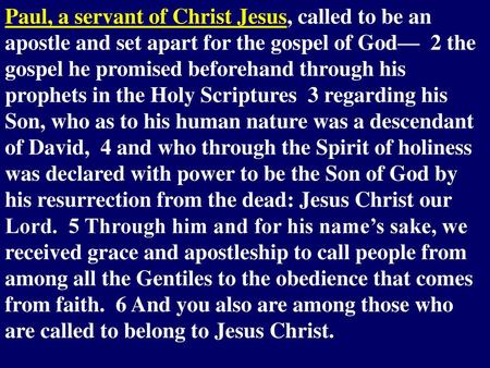 Paul, a servant of Christ Jesus, called to be an apostle and set apart for the gospel of God— 2 the gospel he promised beforehand through his prophets.