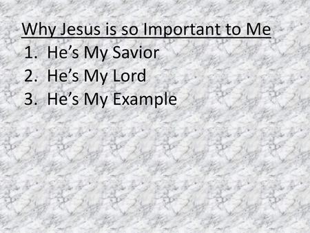 Why Jesus is so Important to Me