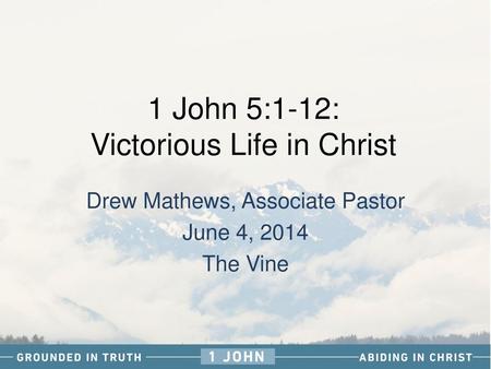 1 John 5:1-12: Victorious Life in Christ