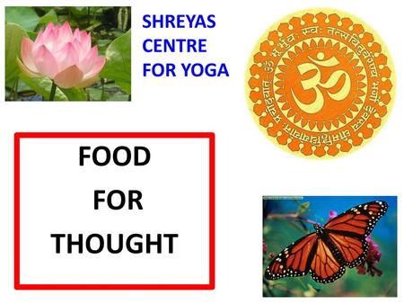 SHREYAS CENTRE FOR YOGA FOOD FOR THOUGHT.