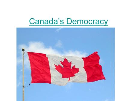 Canada’s Democracy.