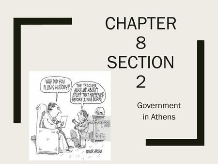 Chapter 8 Section 2 Government in Athens.