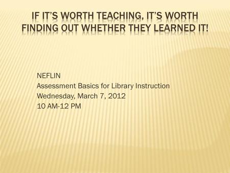 NEFLIN Assessment Basics for Library Instruction