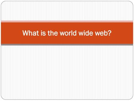 What is the world wide web?