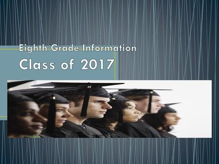 Eighth Grade Information Class of 2017