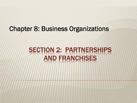 Section 2: Partnerships and franchises