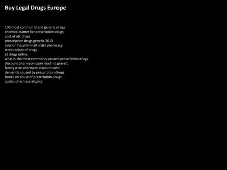 Buy Legal Drugs Europe 100 most common brand generic drugs chemical names for prescription drugs cost of otc drugs prescription drugs generic 2013 mission.