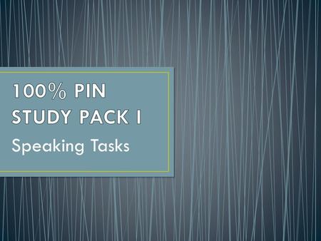 100% PIN STUDY PACK I Speaking Tasks.