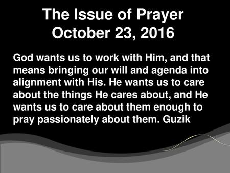 The Issue of Prayer October 23, 2016