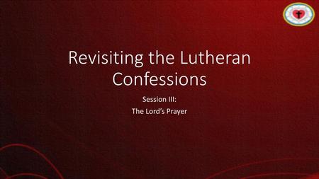 Revisiting the Lutheran Confessions