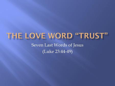 Seven Last Words of Jesus (Luke 23:44-49)