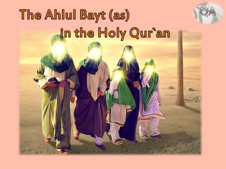 QA The Ahlul Bayt (as) in the Holy Qur`an.