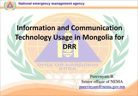 Contents 1. Brief introduction of Mongolia 2. Early Warning Center of NEMA 3. “Anhaar” mobile application 4. Emergency Information Network center of Ulaanbaatar.