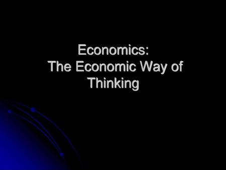 Economics: The Economic Way of Thinking
