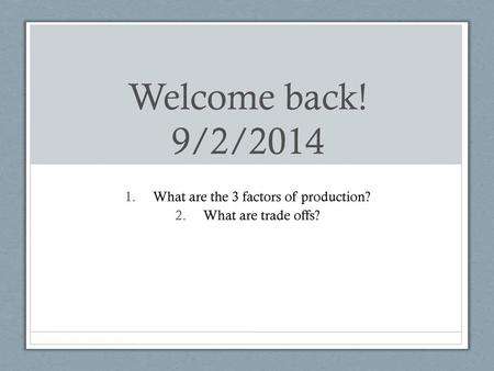 What are the 3 factors of production? What are trade offs?