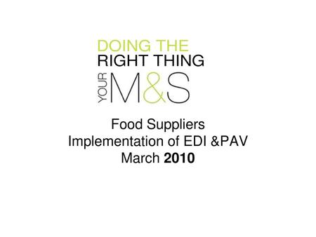 Food Suppliers Implementation of EDI &PAV March 2010
