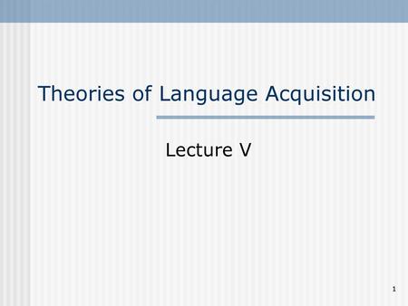 Theories of Language Acquisition