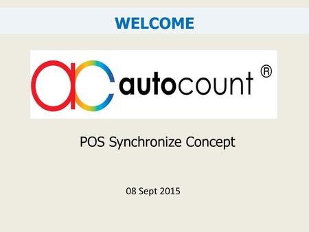 Welcome POS Synchronize Concept 08 Sept 2015.