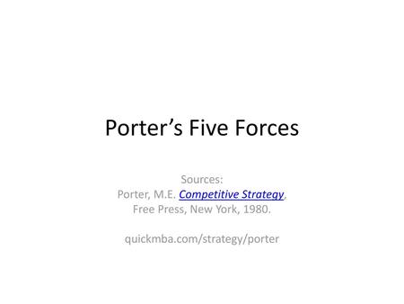 Porter’s Five Forces Sources: Porter, M.E. Competitive Strategy,