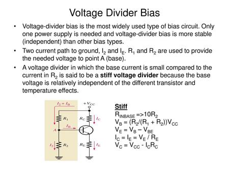 Voltage Divider Bias Voltage-divider bias is the most widely used type of bias circuit. Only one power supply is needed and voltage-divider bias is more.