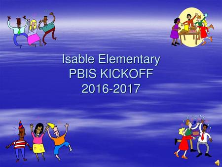 Isable Elementary PBIS KICKOFF