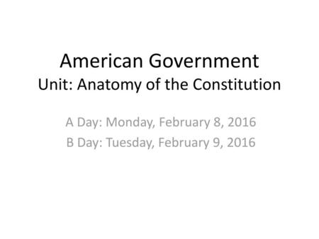 American Government Unit: Anatomy of the Constitution