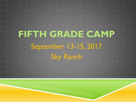 Fifth Grade Camp September 13-15, 2017 Sky Ranch.