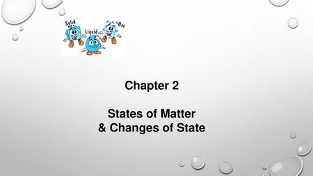 States of Matter & Changes of State