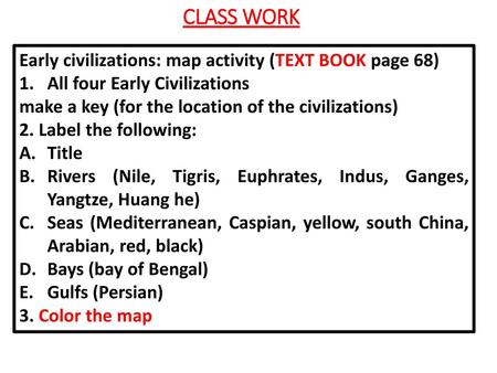 CLASS WORK Early civilizations: map activity (TEXT BOOK page 68)